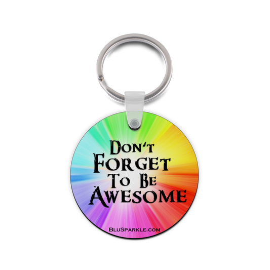 Don't Forget To Be Awesome - Double Sided Key Chain