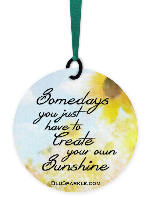 Somedays You Just Have To Create Your Own Sunshine - Fragrance By You Air Freshener