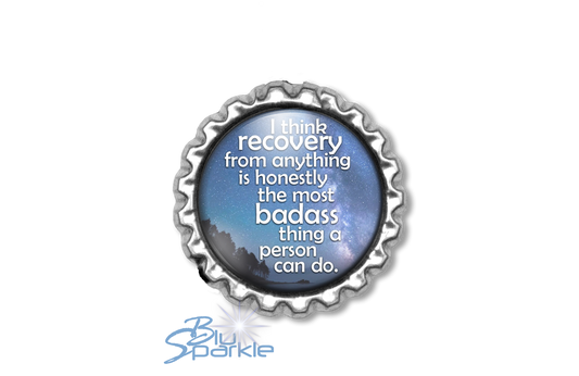 I Think Recovery From Anything Is Honestly The Most Badass Thing A Person Can Do - Magnets