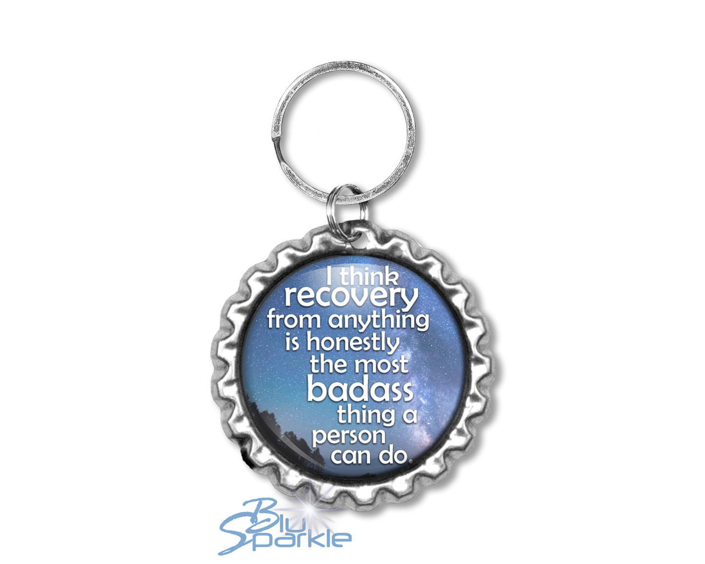 I Think Recovery From Anything Is Honestly The Most Badass Thing A Person Can Do - Key Chains