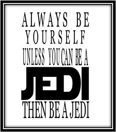 Always Be Yourself Unless You Can Be a Jedi Then Be a Jedi Wise Expression Sticker