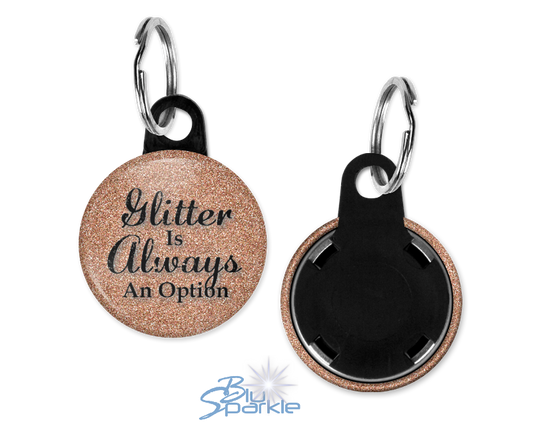 Glitter Is Always An Option - Key Chains