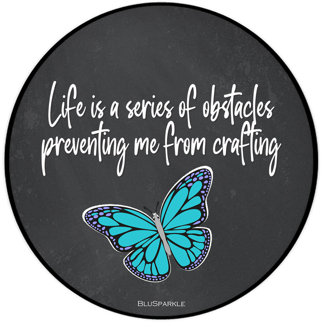 Life is a Series of Obstacles Preventing me from Crafting 3.5" Round Wise Expression Magnet