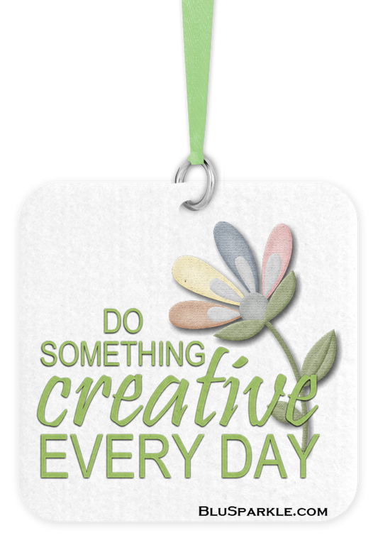 Do Something Creative Every Day - Fragrance By You Air Freshener