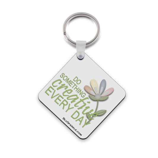 Do Something Creative Every Day - Double Sided Key Chain