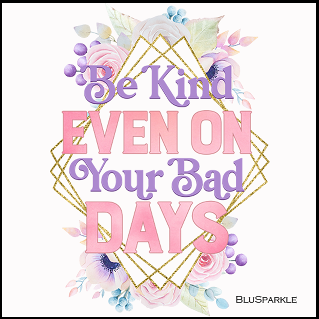 Be Kind Even On Your Bad Days 3.5" Square Wise Expression Magnet