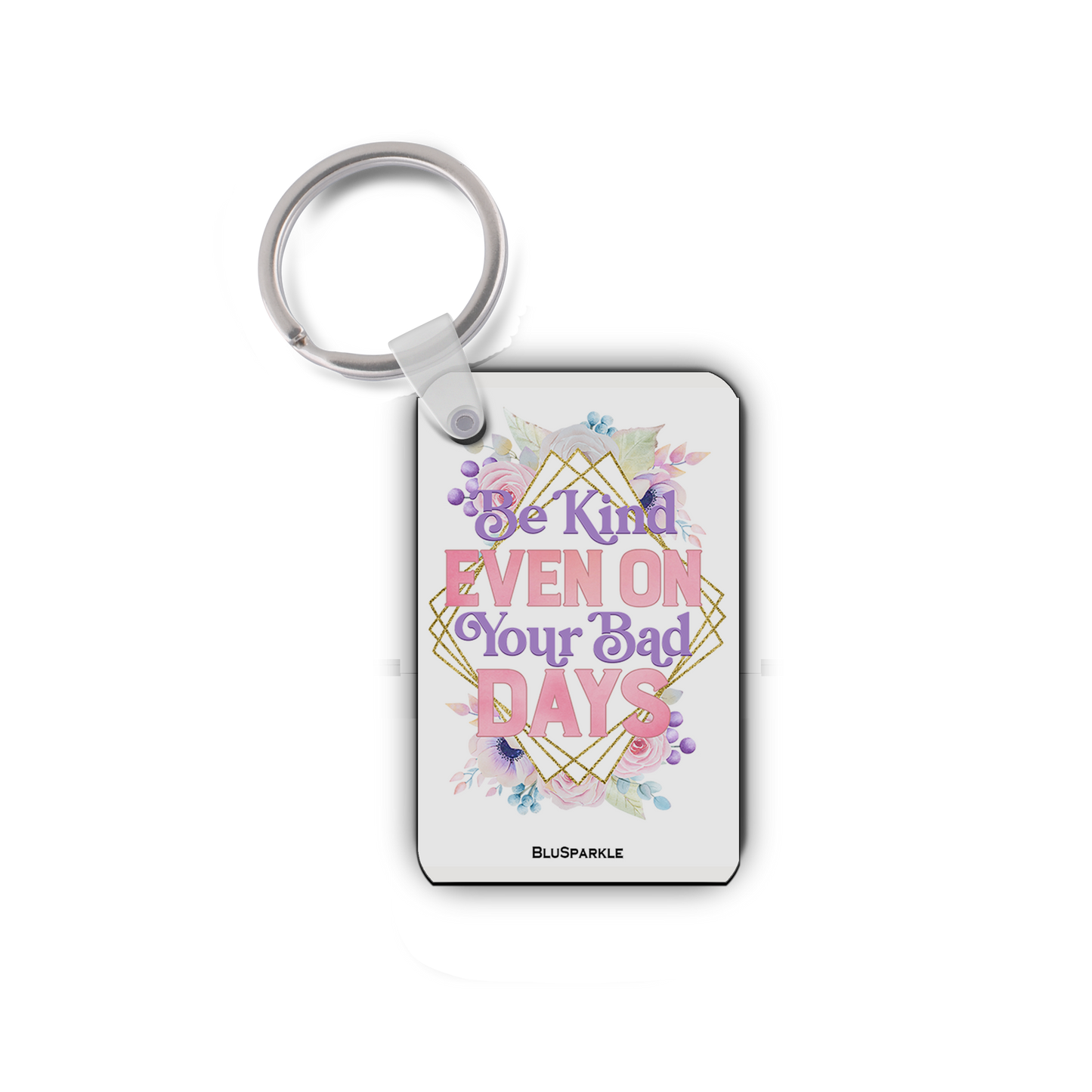 Be Kind Even on Your Bad Days - Double Sided Key Chain