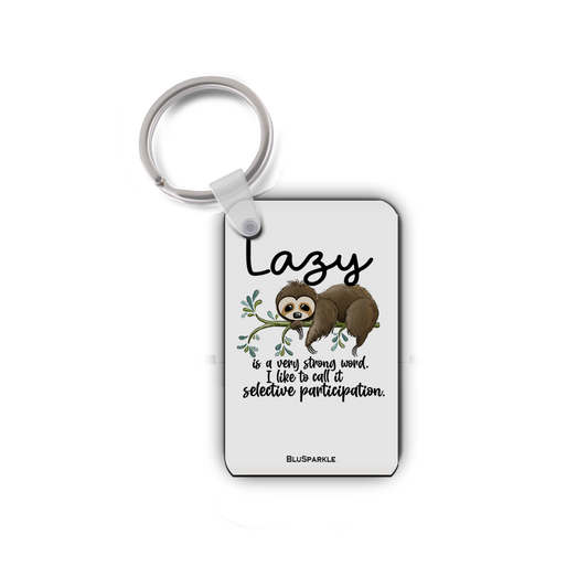 Sloth Lazy Is a Very Stong Word. I Like To Call It Selective Participation - Double Sided Key Chain