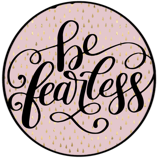 Be Fearless 3.5" Round Wise Expression Magnet
