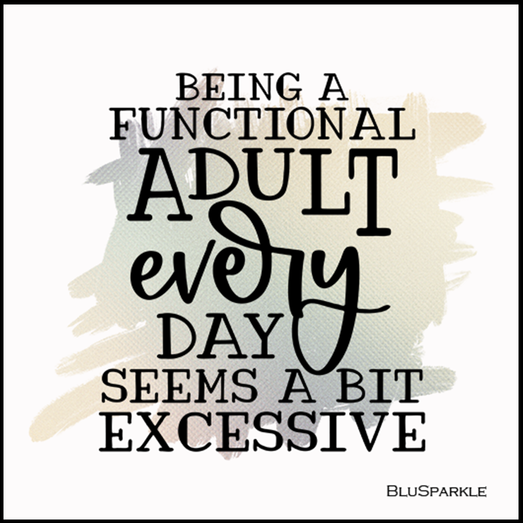Being a Functional Adult Every Day Seems A Bit Excessive Wise Expression Sticker