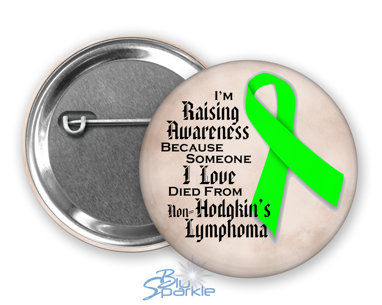 I'm Raising Awareness Because Someone I Love Died From (Has, Survived) Non-Hodgkin's Lymphoma Pinback Button