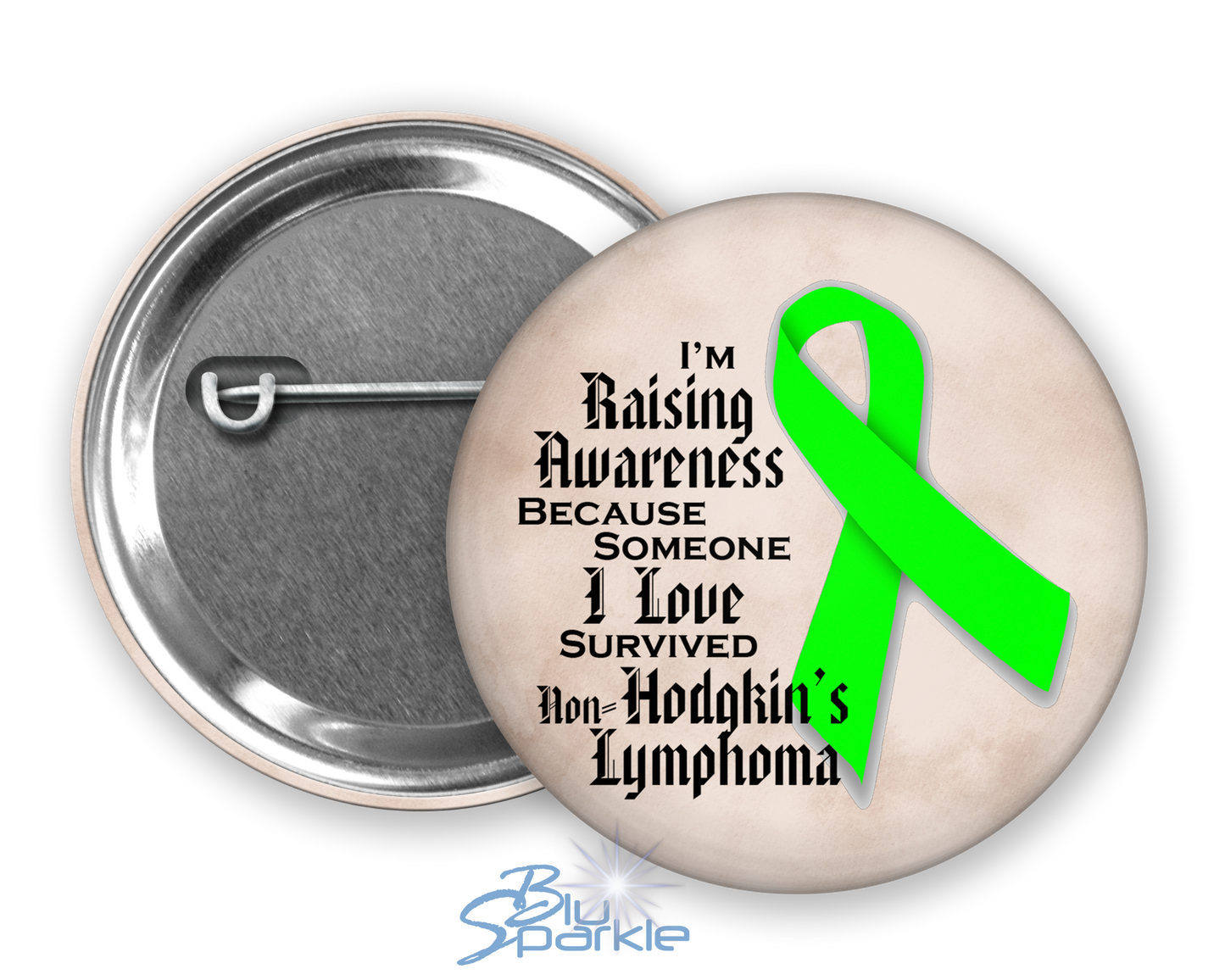 I'm Raising Awareness Because Someone I Love Died From (Has, Survived) Non-Hodgkin's Lymphoma Pinback Button