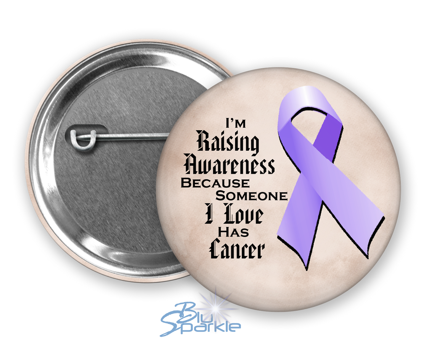 I'm Raising Awareness Because Someone I Love Died From (Has, Survived) Cancer Pinback Button