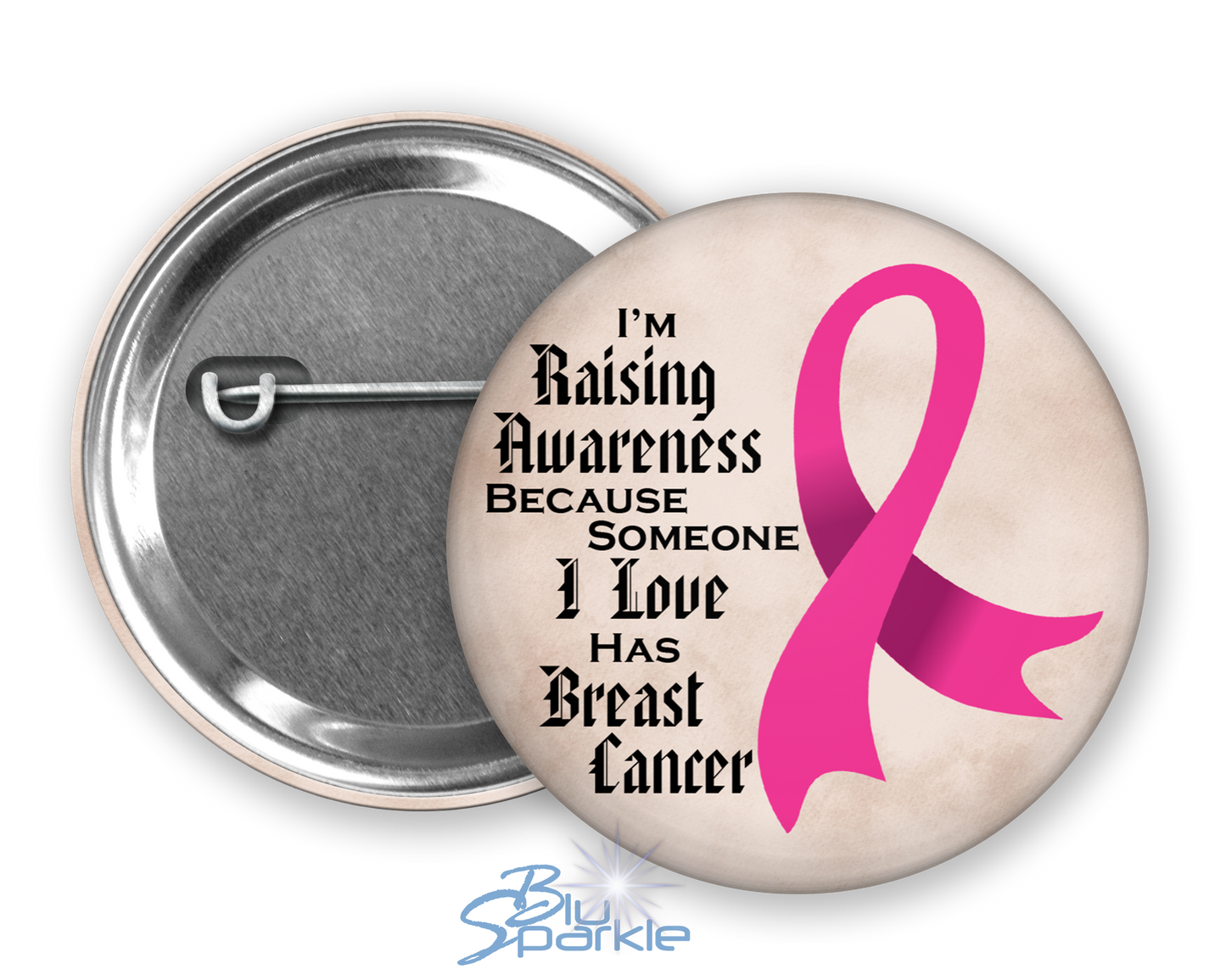 I'm Raising Awareness Because Someone I Love Died From (Has, Survived) Breast Cancer Pinback Button