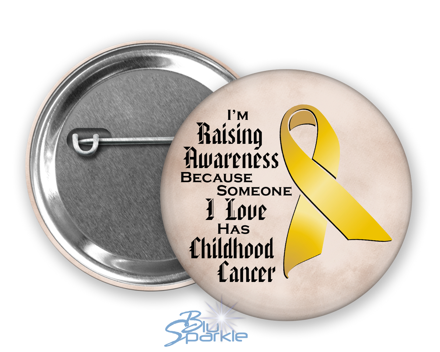 I'm Raising Awareness Because Someone I Love Died From (Has, Survived) Childhood Cancer Pinback Button