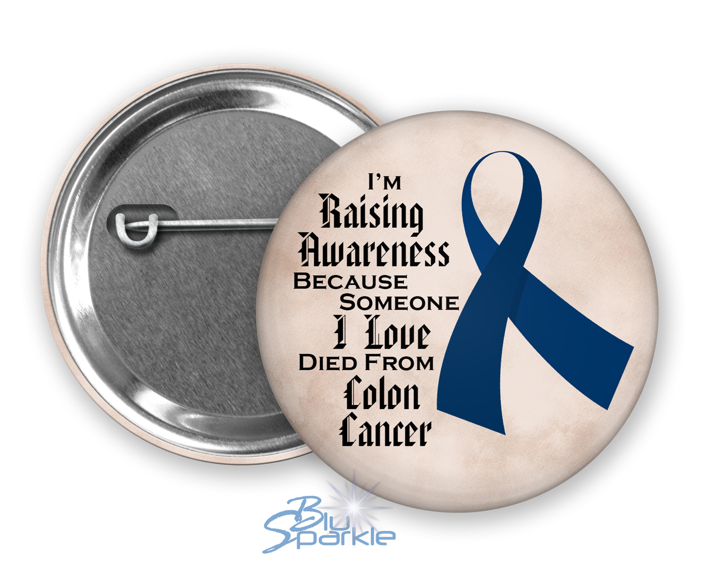 I'm Raising Awareness Because Someone I Love Died From (Has, Survived) Colon Cancer Pinback Button