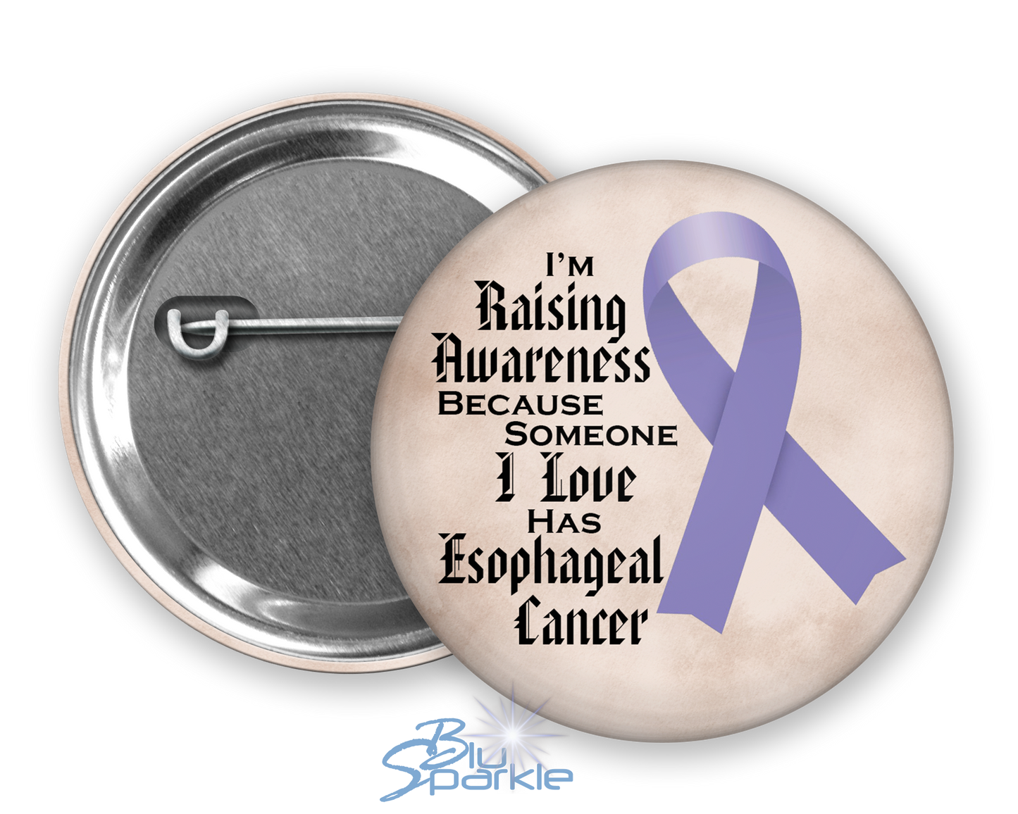 I'm Raising Awareness Because Someone I Love Died From (Has, Survived) Esophageal Cancer Pinback Button