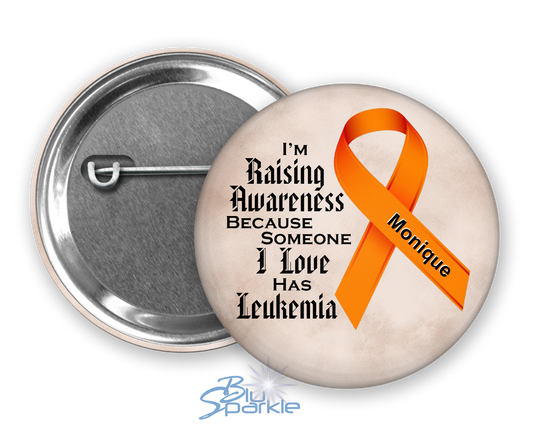 I'm Raising Awareness Because Someone I Love Died From (Has, Survived) Leukemia Pinback Button