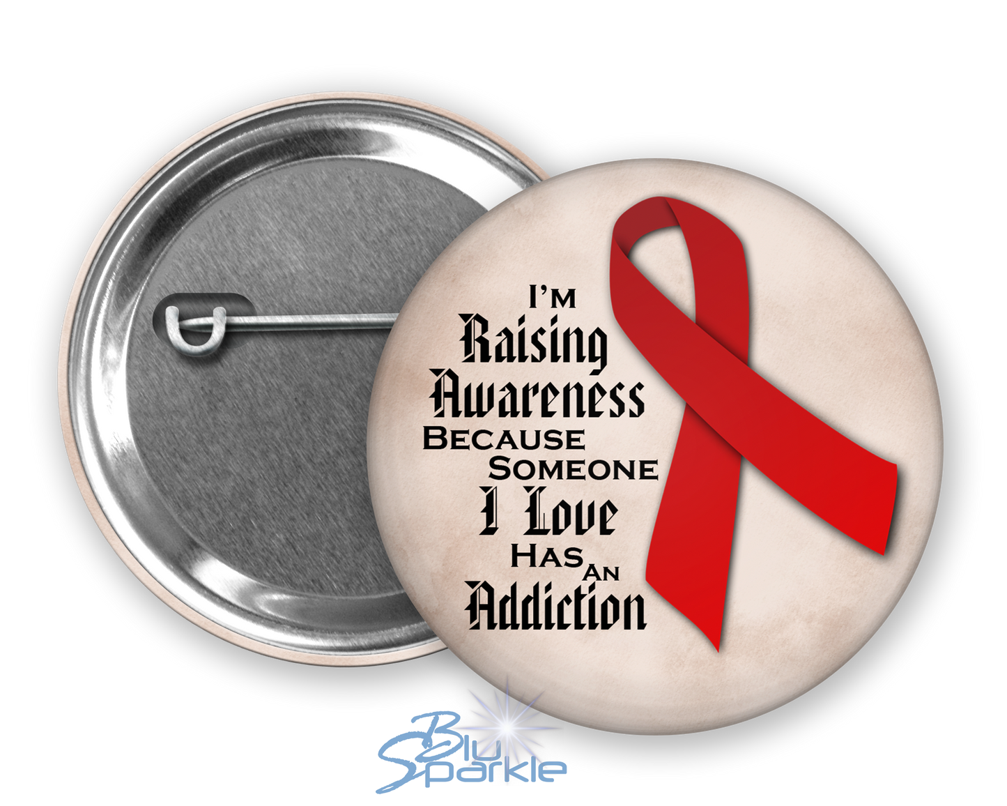 I'm Raising Awareness Because Someone I Love Has An Addiction Pinback Button