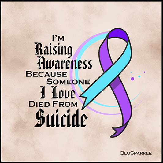 I'm Raising Awareness Because Someone I Love Died From Suicide Awareness Sticker