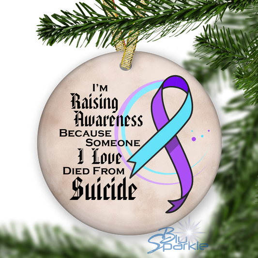 I'm Raising Awareness Because Someone I Love Died From Suicide Awareness Ornament