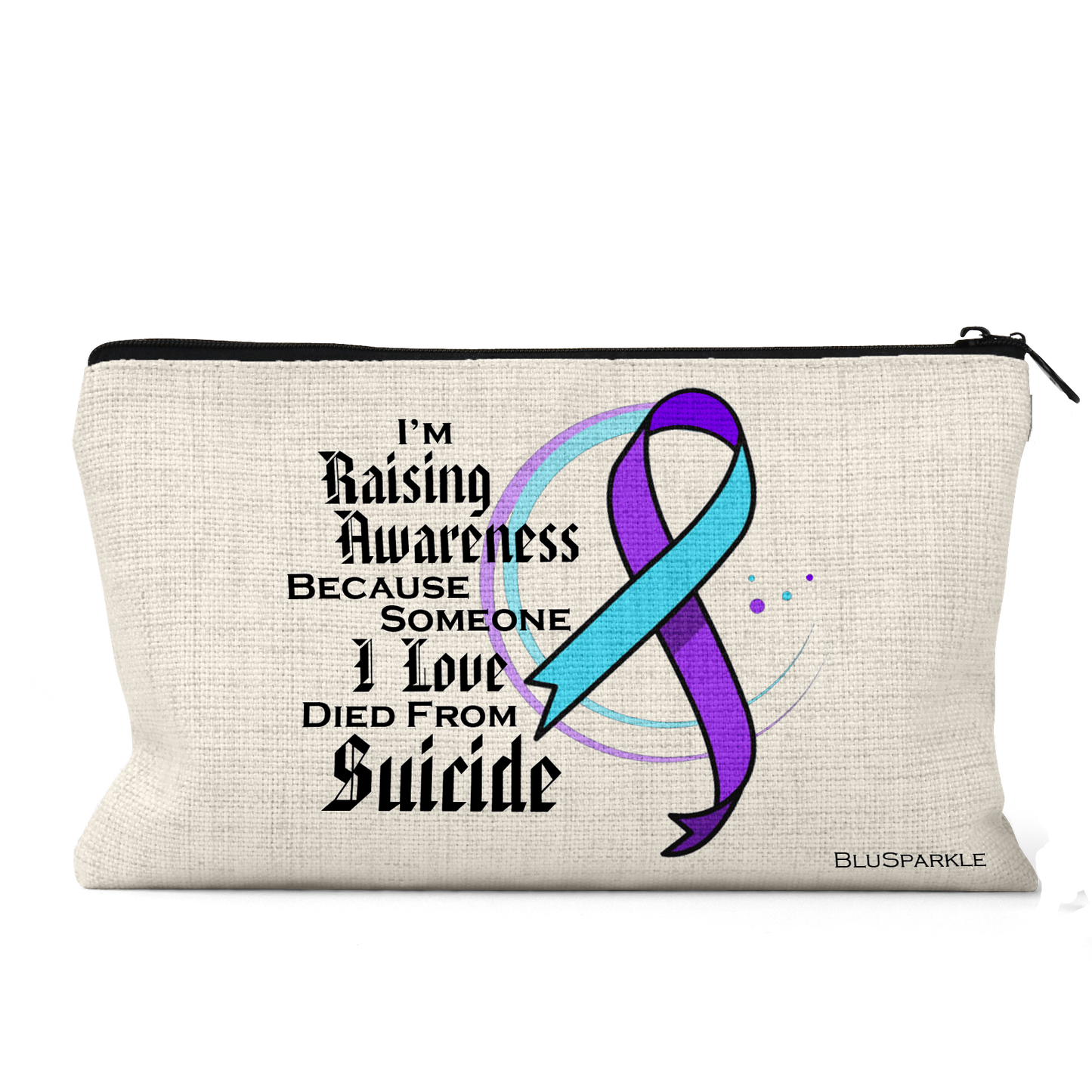 I'm Raising Awareness Because Someone I Love Died From Suicide Awareness Pouch