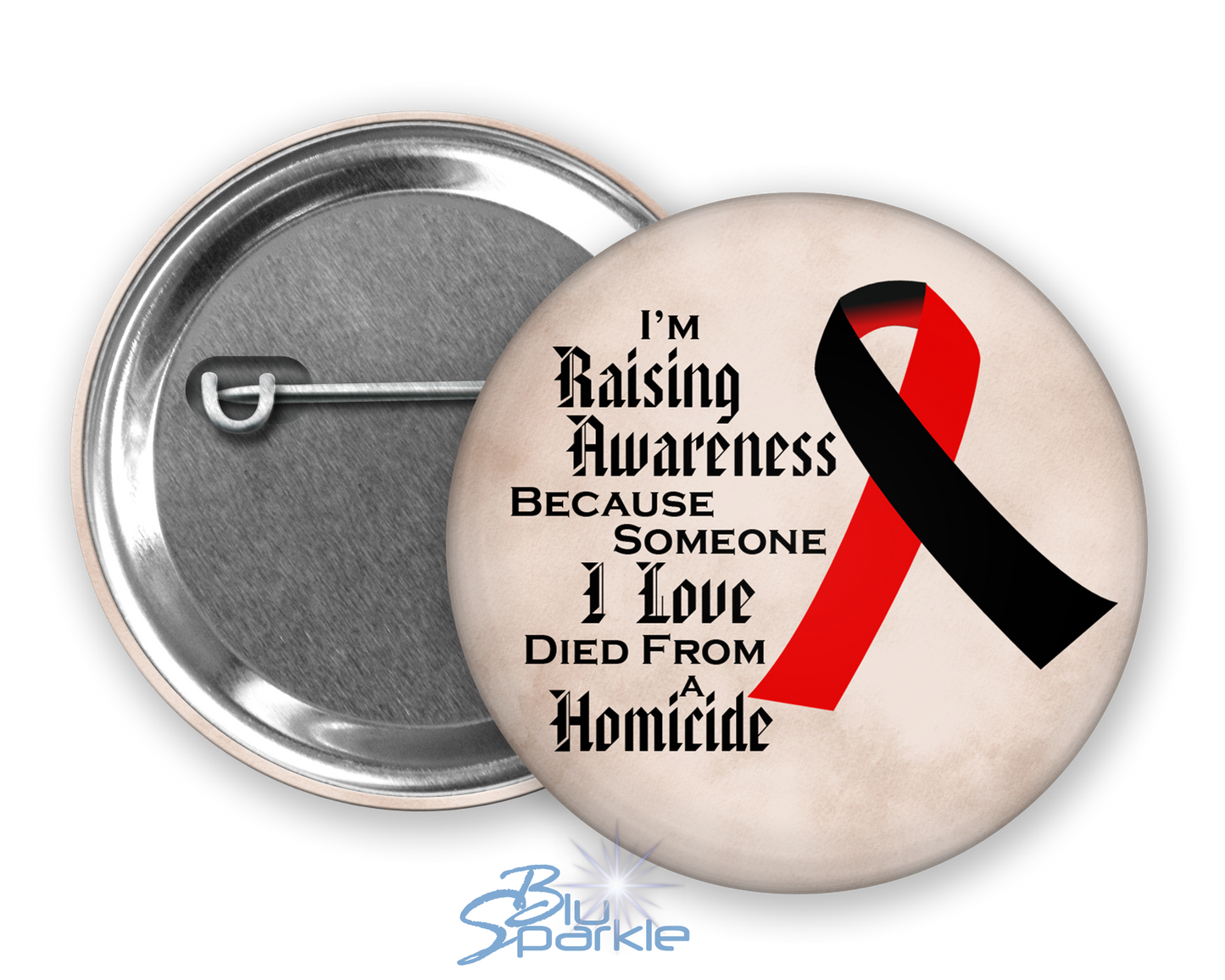I'm Raising Awareness Because Someone I Love Died From Homicide Pinback Button