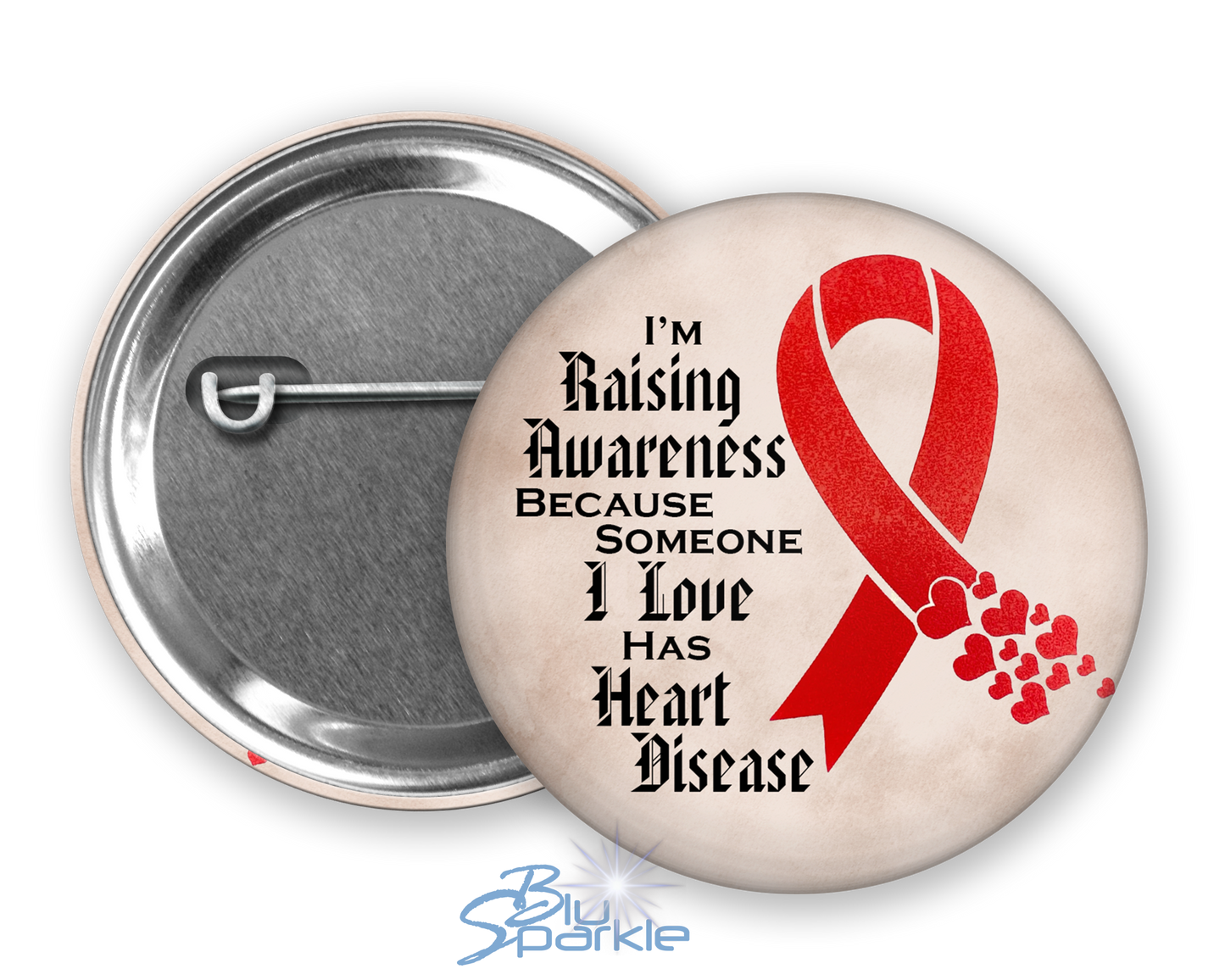 I'm Raising Awareness Because Someone I Love Died From (Has) Heart Disease Pinback Button