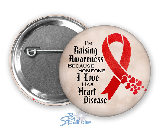 I'm Raising Awareness Because Someone I Love Died From (Has) Heart Disease Pinback Button