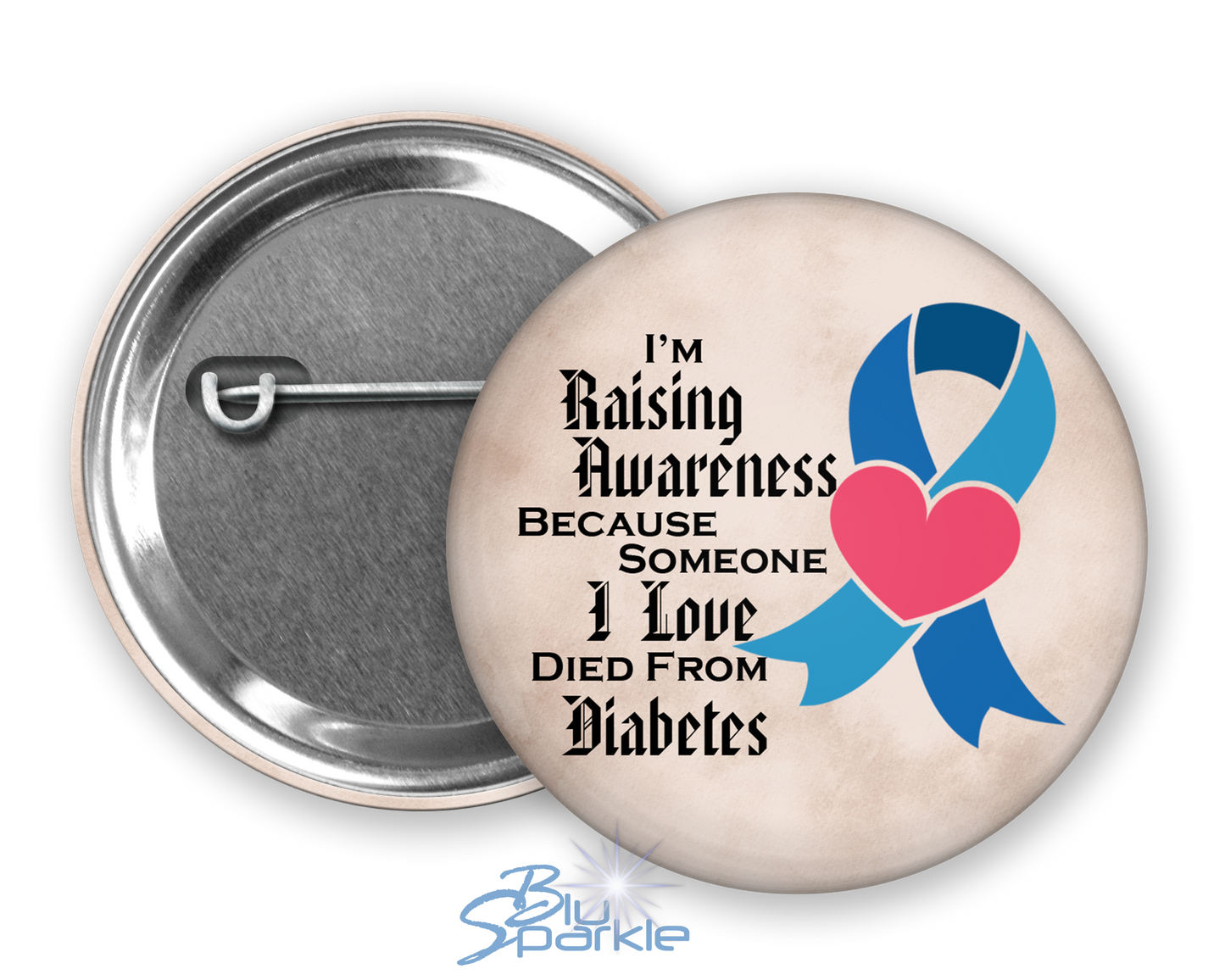 I'm Raising Awareness Because Someone I Love Died From (Has) Diabetes Pinback Button