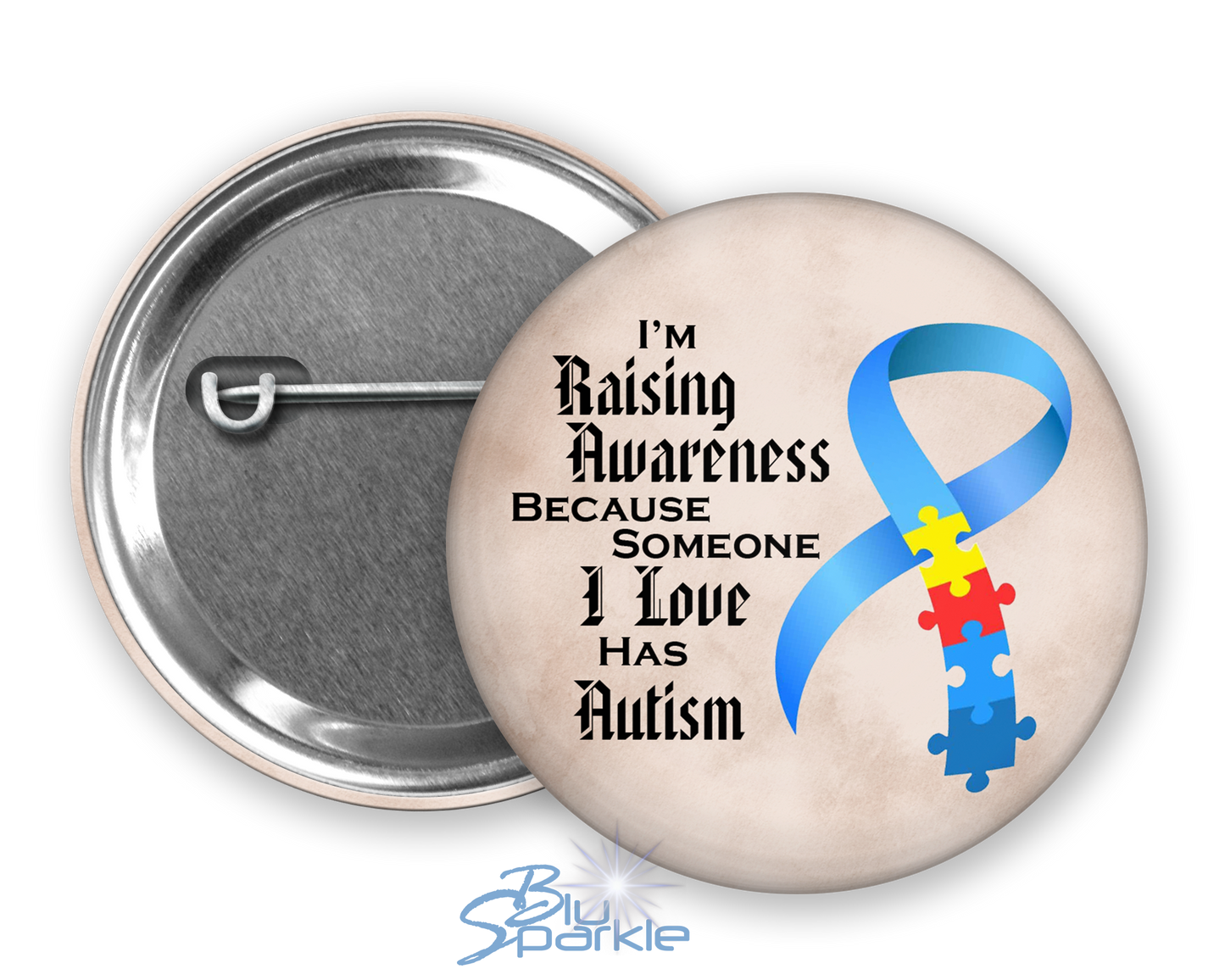 I'm Raising Awareness Because Someone I Love Has Autism Pinback Button