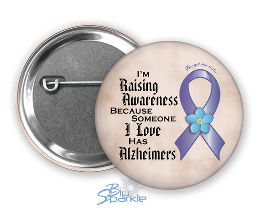 I'm Raising Awareness Because Someone I Love Has Alzheimer's Pinback Button