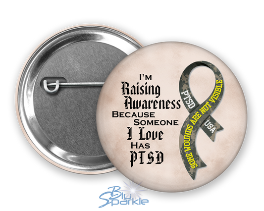 I'm Raising Awareness Because Someone I Love Has PTSD Pinback Button