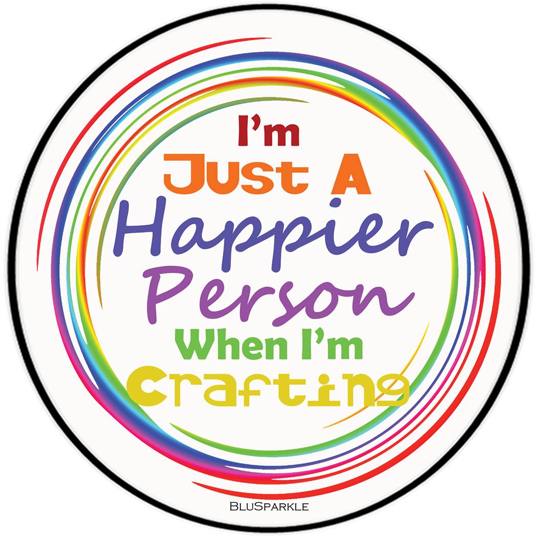 I'm Just A Happier Person When I'm Crafting 3.5" Round Wise Expression Magnet