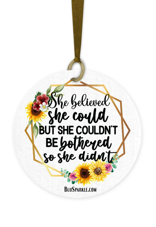 She Believed She Could But She Couldn't Be Bothered So She Didn't - Fragrance By You Air Freshener