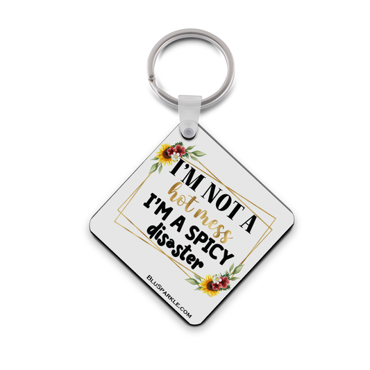 I'm Not A Hot Mess I'm A Spicy Disaster - Double Sided Key Chain