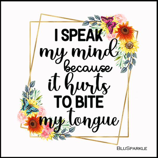 I Speak My Mind Because It Hurts To Bite My Tongue 3.5" Square Wise Expression Magnet