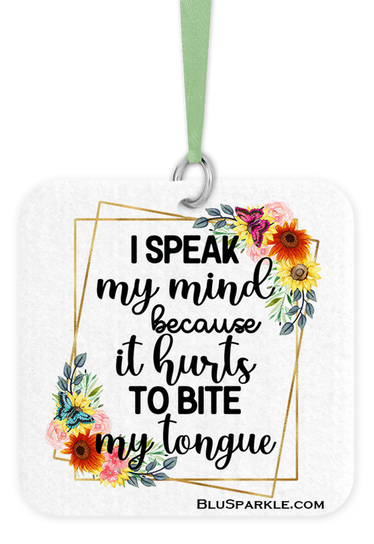 I Speak My Mind Because It Hurts To Bite My Tongue - Fragrance By You Air Freshener