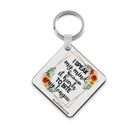 I Speak My Mind Because It Hurts To Bite My Tongue - Double Sided Key Chain