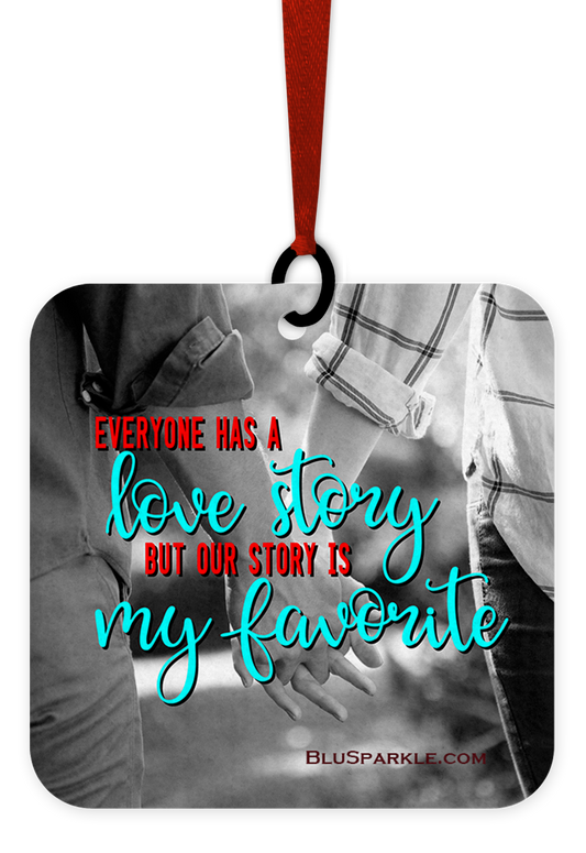 Everyone Has A Love Story But Our Story Is My Favorite - Fragrance By You Air Freshener