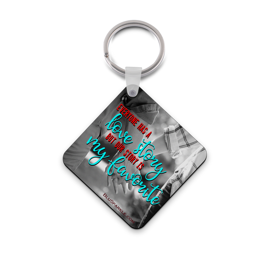 Everyone Has A Love Story But Our Story Is My Favorite - Double Sided Key Chain