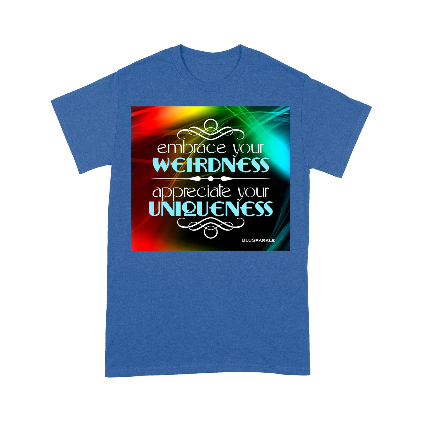 Embrace Your Weirdness, Appreciate Your Uniqueness T-Shirt