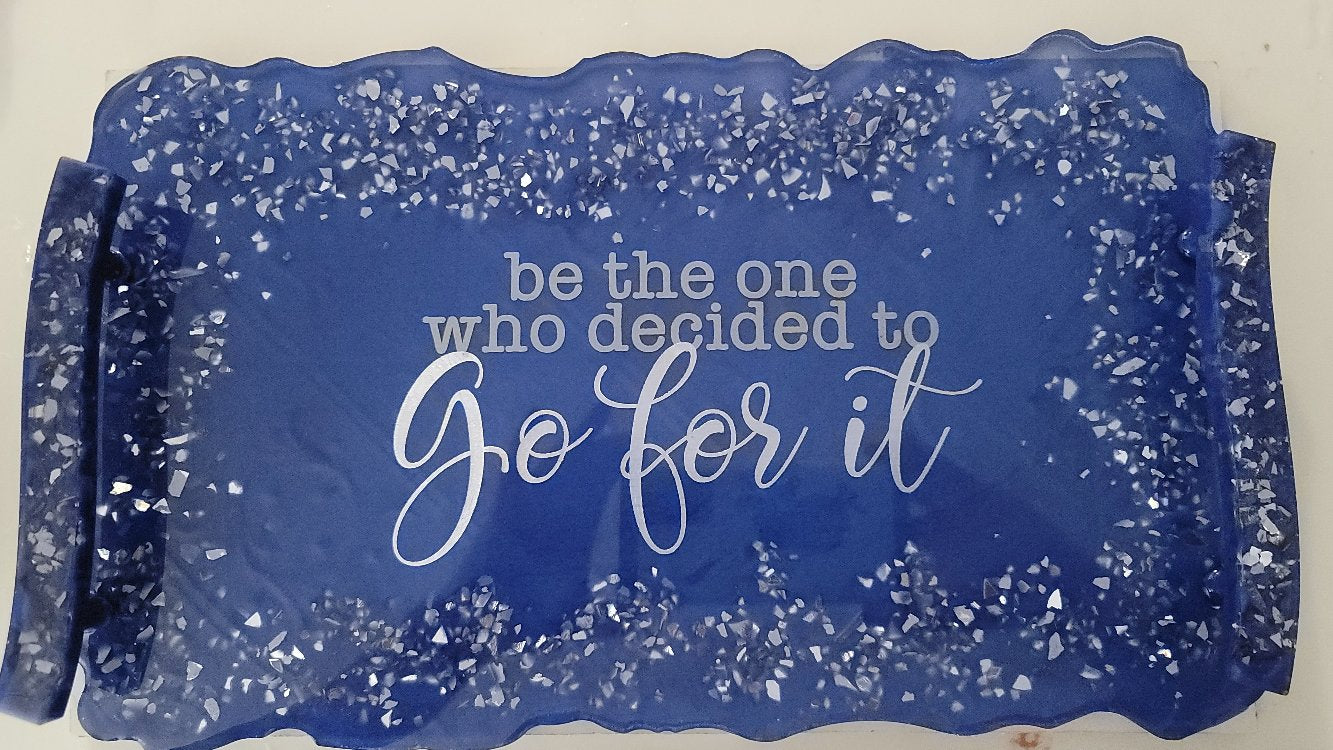 Custom Handmade 'Be The One Who Decided To Go For It' Resin Serving Tray