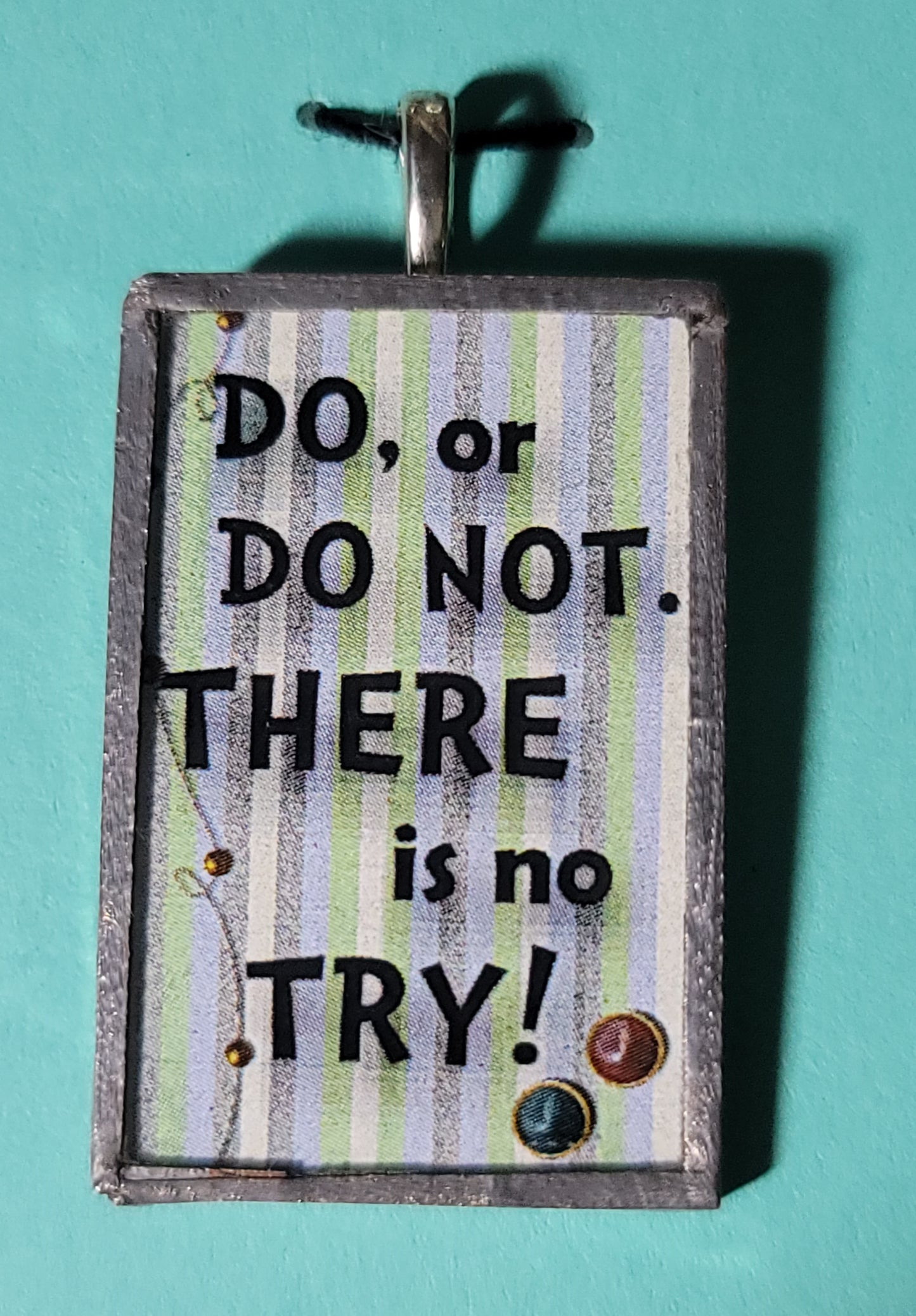 Do or Do Not. There Is No Try! Handmade Stained-Glass Pendant