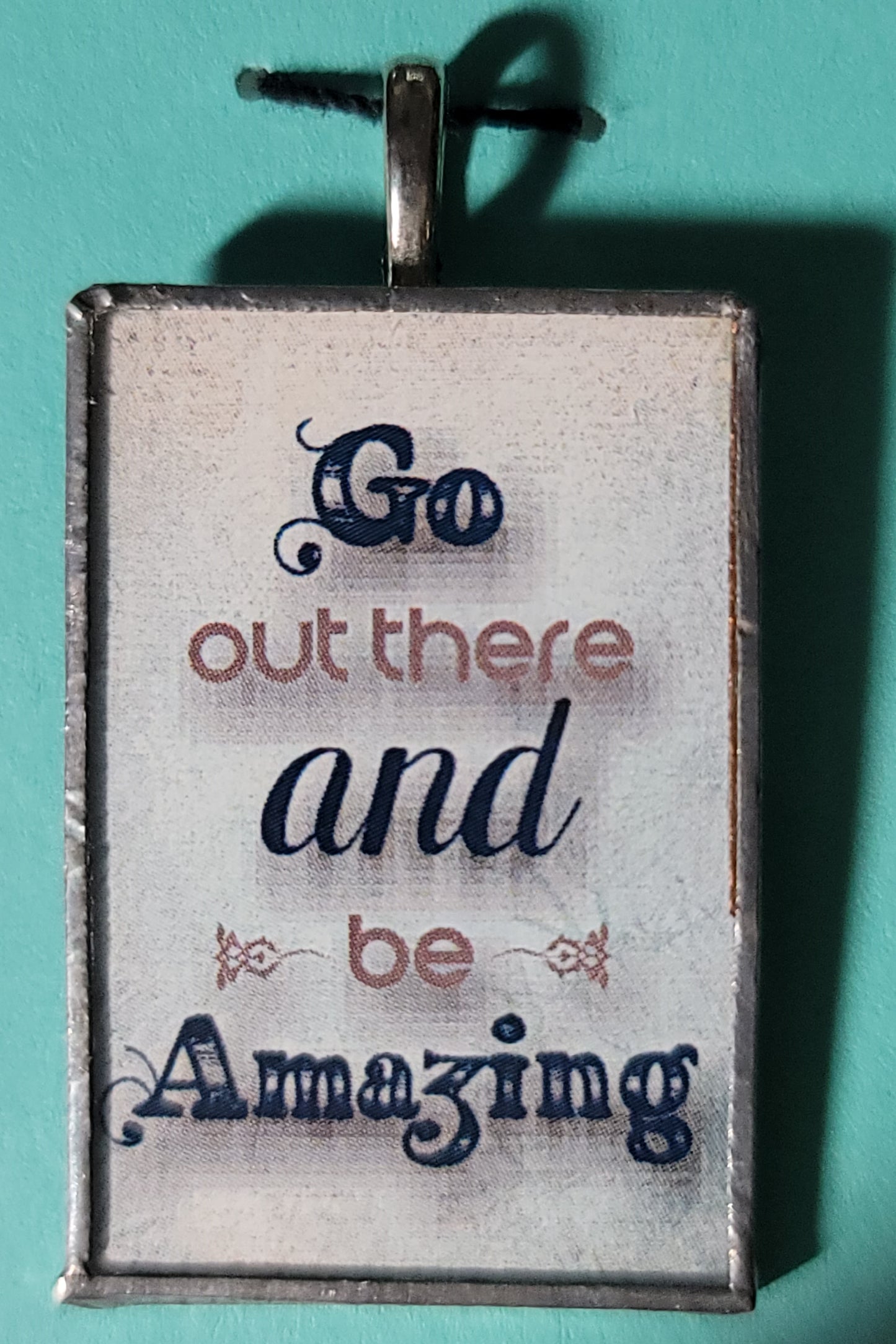 Go Out There and Be Amazing Handmade Stained-Glass Pendant