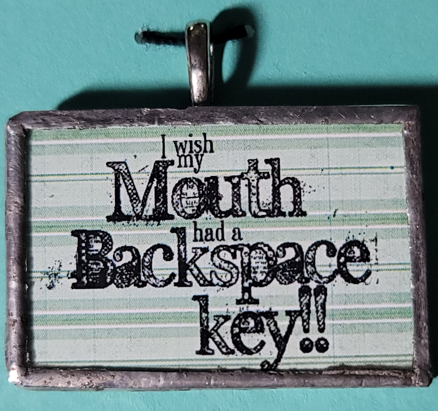 I Wish My Mouth Had A Backspace Key! Handmade Stained-Glass Pendant