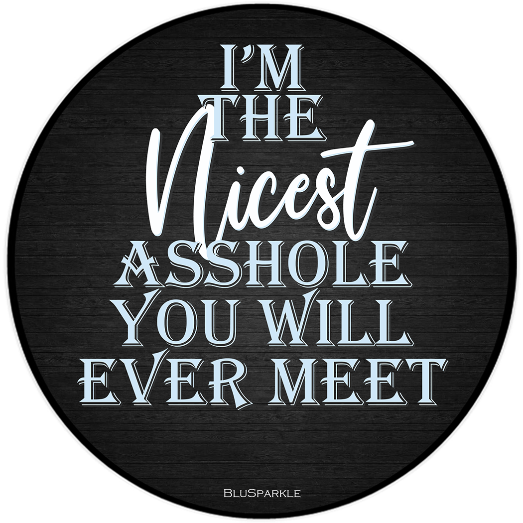 I'm The Nicest Asshole You Will Ever Meet Wise Expression Magnet