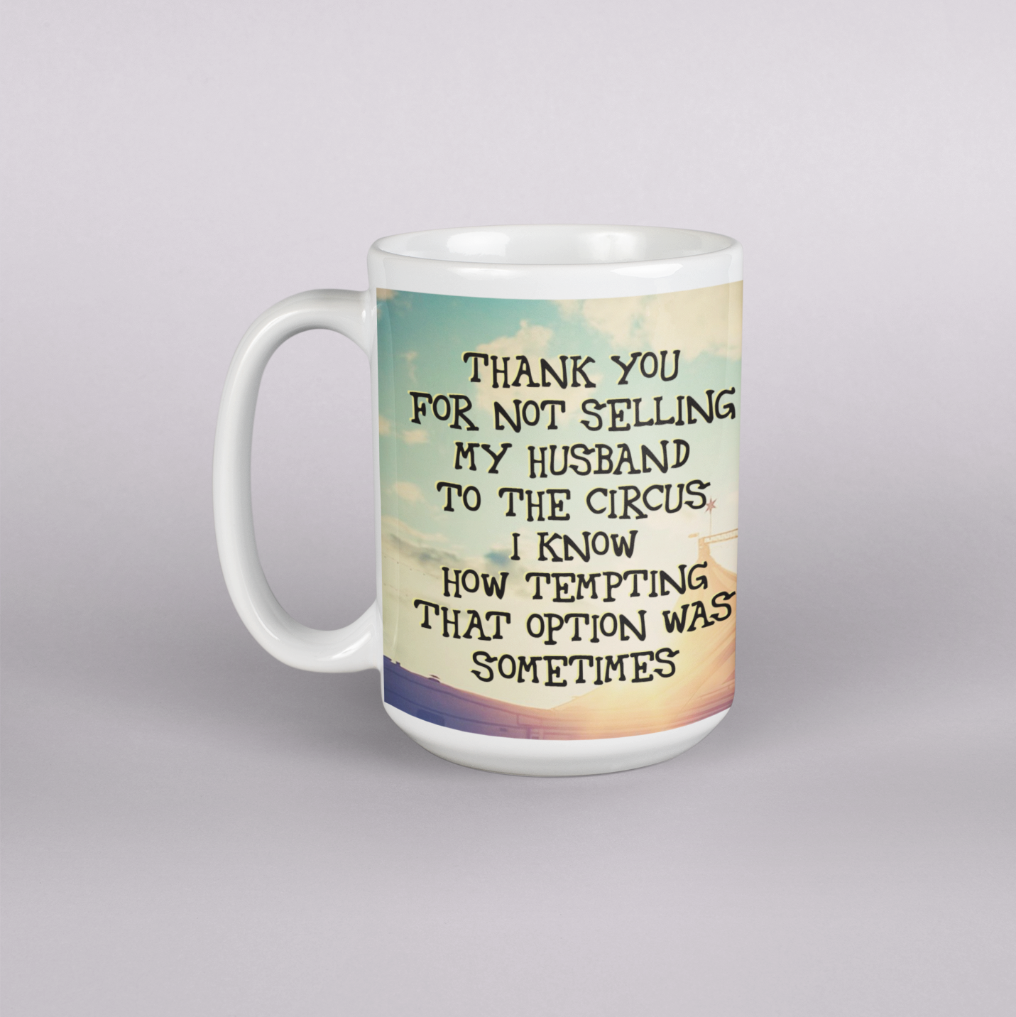 Thank You For Not Selling My (husband/wife) To The Circus Mug